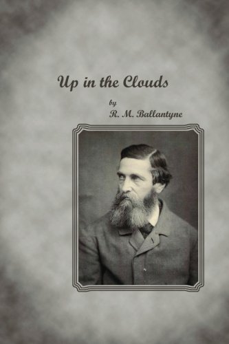 Up in the Clouds (9781480168916) by Ballantyne, R. M.