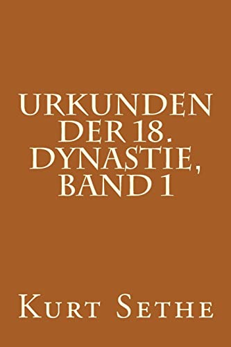 Stock image for Urkunden der 18. Dynastie, Band 1: Hieroglyphic Inscriptions of the 18th Dynasty (Urkunden Der 18.n Dynastie) (German Edition) for sale by SecondSale