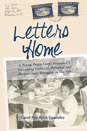 Stock image for Letters Home: A Young Peace Corps Volunteer's Account of Personal, Cultural, and Bureaucratic Struggles in the '60s for sale by THE SAINT BOOKSTORE