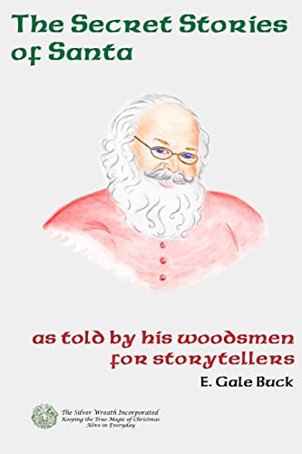 9781480172128: The Secret Stories of Santa: As Told by His Woodsmen for Storytellers
