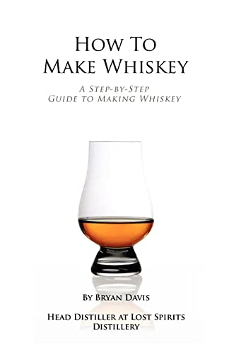 Imagen de archivo de How To Make Whiskey: A Step-by-Step Guide to Making Whiskey a la venta por Goodwill Books