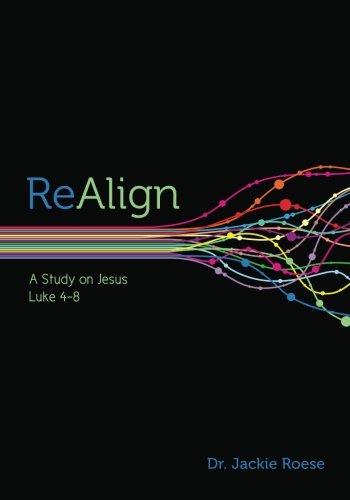 Beispielbild fr Re-Align: A Study on Jesus, Luke 4-8 zum Verkauf von HPB Inc.
