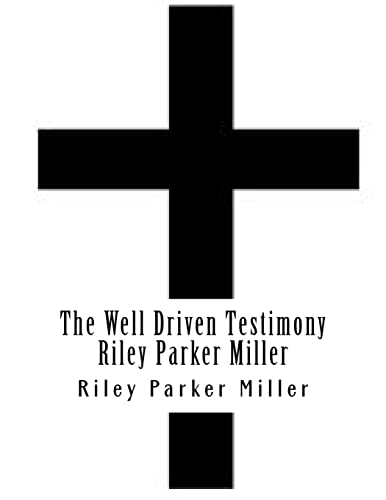 Beispielbild fr The Well Driven Testimony Riley Parker Miller zum Verkauf von THE SAINT BOOKSTORE