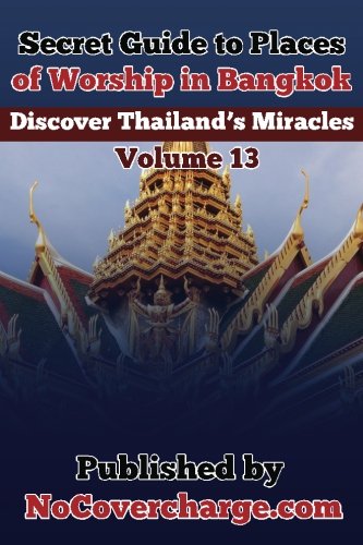 Imagen de archivo de Secret Guide to Places of Worship in Bangkok: Discover Thailand?s Miracles Volume 13 a la venta por Revaluation Books