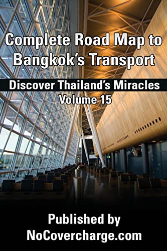 Imagen de archivo de Complete Road Map to Bangkok?s Transport: Discover Thailand's Miracles Volume 15 a la venta por ALLBOOKS1