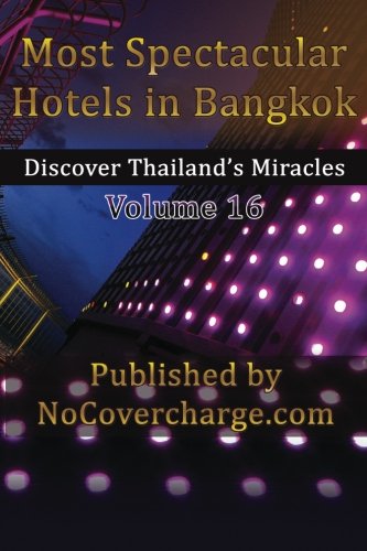 9781480175518: Most Spectacular Hotels in Bangkok: Discover Thailand's Miracles Volume 16
