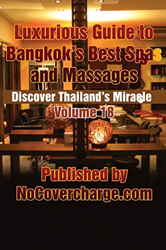 Imagen de archivo de Luxurious Guide to Bangkok's Best Spas and Massages: Discover Thailand's Miracles Volume 18 a la venta por Lucky's Textbooks