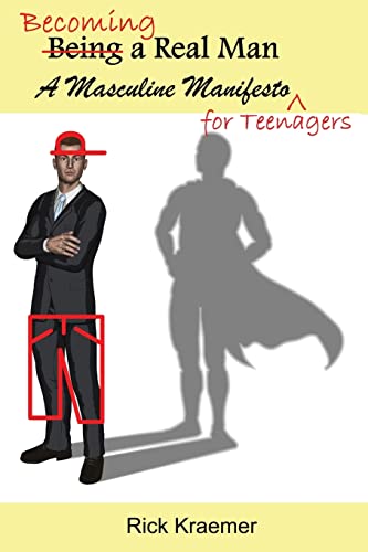 9781480178960: Becoming a Real Man: A Masculine Manifesto for Teenagers