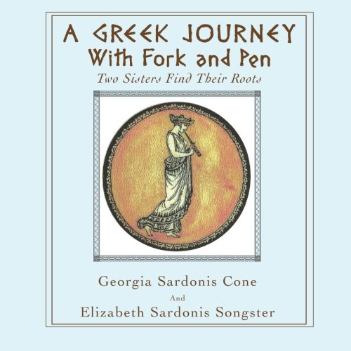 Stock image for A Greek Journey with Fork and Pen: Two Sisters find their roots for sale by ThriftBooks-Atlanta