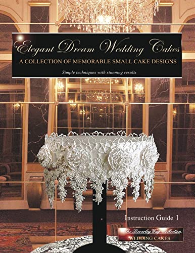 9781480179264: Elegant Dream Wedding Cakes: A Collection of Memorable Small Cake Designs, Instruction Guide 1: Volume 1