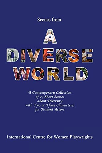 Beispielbild fr Scenes from a Diverse World : A Contemporary Collection of 73 Short Scenes about Diversity with Two or Three Characters; for Student Actors zum Verkauf von Better World Books