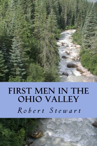 9781480180994: First Men in the Ohio Valley: An anthropological review of the first 10,000 years of human history in the mid-Ohio valley.: Volume 1