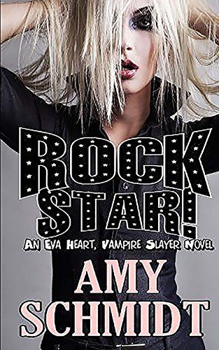 Beispielbild fr Rock Star! An Eva Heart, Vampire Slayer Novel: An Eva Heart, Vampire Slayer Novel zum Verkauf von SecondSale