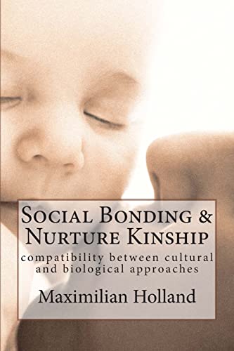 SOCIAL BONDING & NURTURE KINSHIP: COMPATABILITY BETWEEN CULTURAL AND BIOLOGICAL APPROACHES.