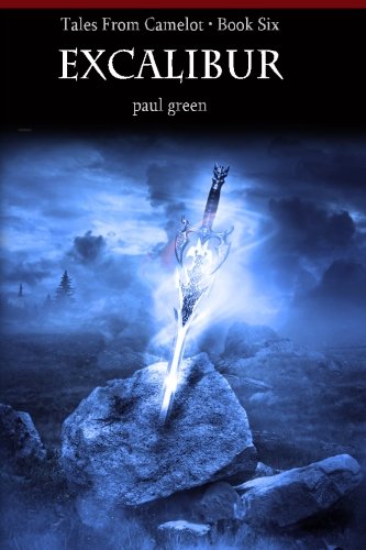 Tales From Camelot Series 6: EXCALIBUR (9781480182875) by Green, Paul