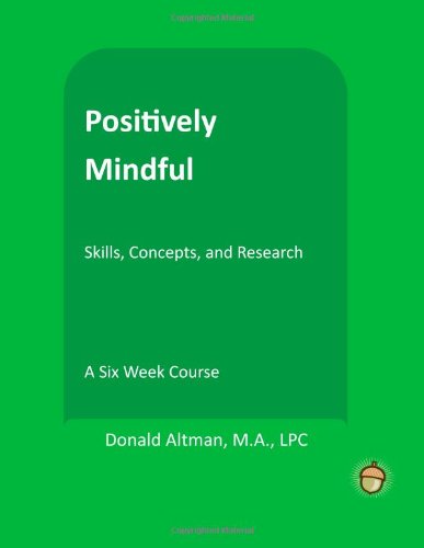 9781480185487: Positively Mindful (The Positive Psychology Workbook Series)