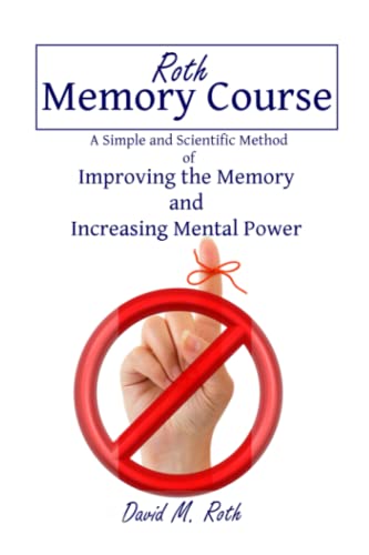 Beispielbild fr Roth Memory Course: A Simple and Scientific Method of Improving the Memory and Increasing Mental Power zum Verkauf von Goodwill Books