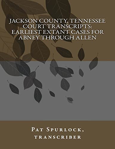 Beispielbild fr Jackson County, Tennessee Court Transcripts: Earliest Extant Cases For Abney Through Allen zum Verkauf von THE SAINT BOOKSTORE