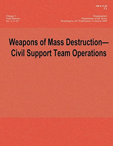 Weapons of Mass Destruction - Civil Support Team Operations - Change 1 (FM 3-11.22; C1) (9781480188525) by Army, Department Of The