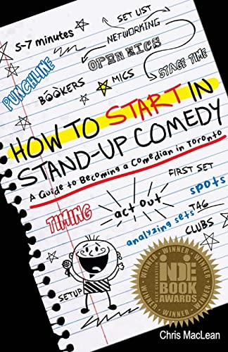 How to Start in Stand Up Comedy: A Guide to Becoming a Comedian in Toronto (9781480188693) by MacLean, Chris