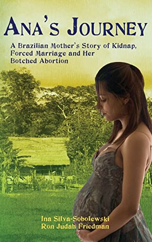 Stock image for Ana's Journey: a Brazilian Mother's Story of Kidnap, Forced Marriage And Her Botched Abortion for sale by Hamelyn