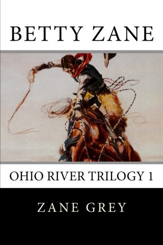 Betty Zane (Ohio River Trilogy 1) - Grey, Zane