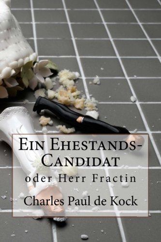 Beispielbild fr Ein Ehestands-Candidat: oder Herr Fractin zum Verkauf von medimops