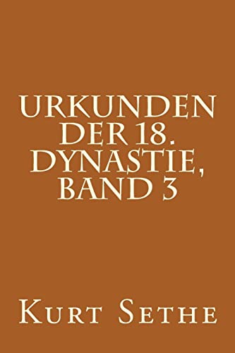 Imagen de archivo de Urkunden der 18. Dynastie, Band 3: Heiroglyphic Inscriptions of the 18th Dynasty (Urkunden Der 18.n Dynastie) (German Edition) a la venta por Lucky's Textbooks