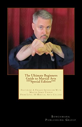 Beispielbild fr The Ultimate Beginners Guide to Martial Arts ***Special Edition***: Featuring A Unique Interview With Master James Theros From Level 10 Martial Arts College zum Verkauf von ALLBOOKS1