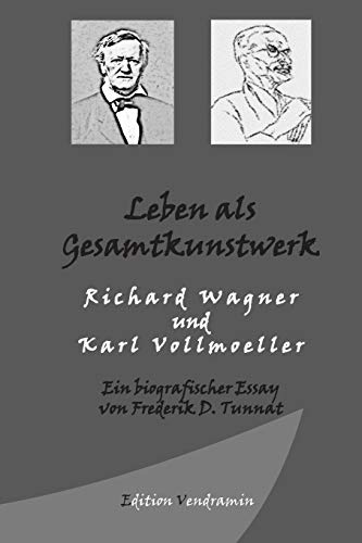 9781480197886: Leben als Gesamtkunstwerk - Richard Wagner und Karl Vollmoeller: Ein biografischer Essay