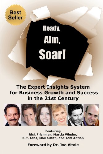 Ready, Aim, Soar! by Kim Ades: The Expert Insights System for Business Growth and Success in the 21st Century (9781480199682) by Ades, Kim; Wieder, Marcia; Frishman, Rick; Smith, Mari; Antion, Tom