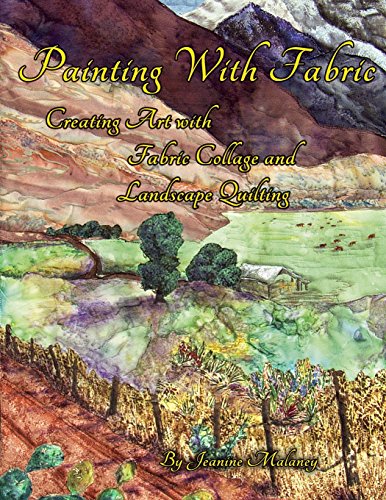 9781480199729: Painting With Fabric: Creating Art with Fabric Collage and Landscape Quilting