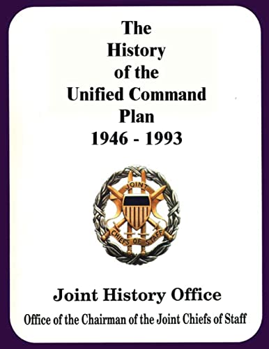 Imagen de archivo de The History of the Unified Command Plan, 1946 - 1993 a la venta por Irish Booksellers