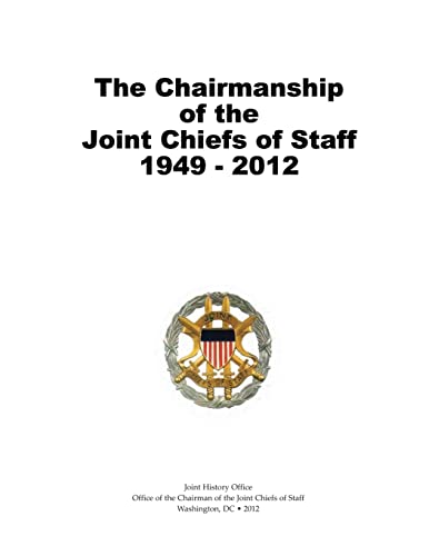 9781480200203: The Chairmanship of the Joint Chiefs of Staff, 1949-2012