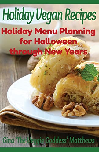 Beispielbild fr Holiday Vegan Recipes: Holiday Menu Planning for Halloween through New Years: Special Occasions - Holidays - Natural Foods zum Verkauf von ThriftBooks-Atlanta