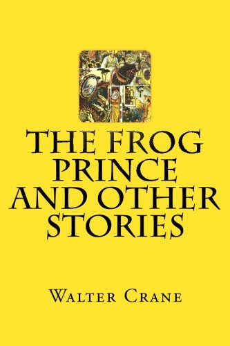 The Frog Prince and Other Stories (9781480201859) by Crane, Walter