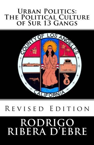 Beispielbild fr Urban Politics: The Political Culture of Sur 13 Gangs, Revised Edition zum Verkauf von Revaluation Books