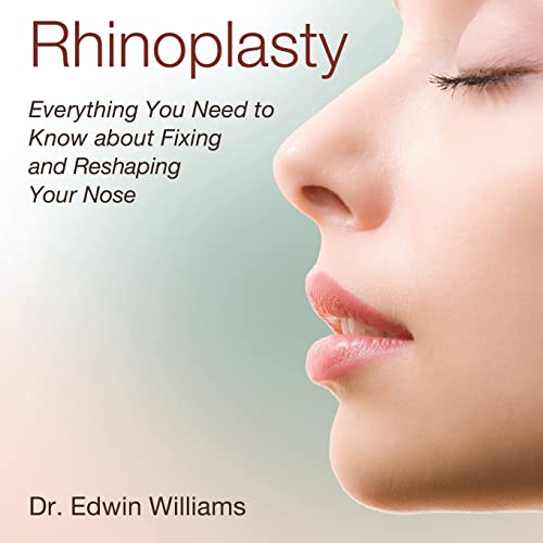 Beispielbild fr Rhinoplasty: Everything You Need to Know about Fixing and Reshaping Your Nose zum Verkauf von BooksRun