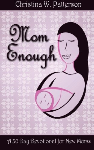 Stock image for Mom Enough: A 30 Day Devotional for New Moms for sale by ThriftBooks-Atlanta