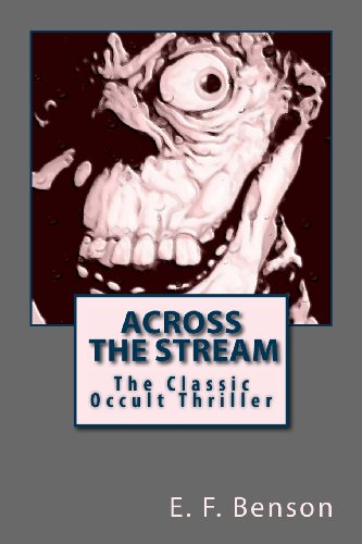 Across the Stream: The Classic Occult Thriller (9781480212367) by Benson, E. F.