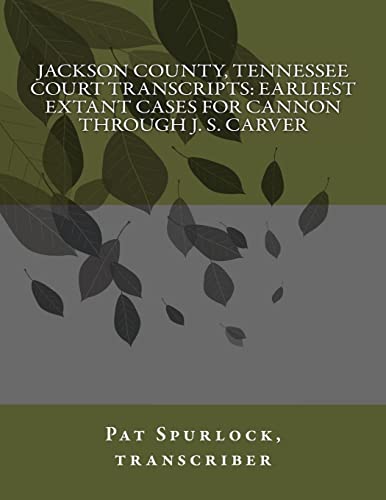 Beispielbild fr Jackson County, Tennessee Court Transcripts: Earliest Extant Cases For Cannon Through J. S. Carver zum Verkauf von Ergodebooks