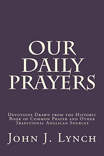 Beispielbild fr Our Daily Prayers: Devotions Drawn from the Historic Book of Common Prayer and Other Traditional Anglican Sources zum Verkauf von ThriftBooks-Atlanta