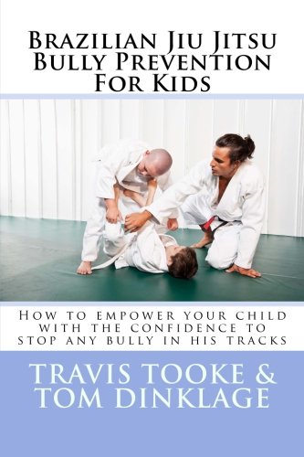 9781480214514: Brazilian Jiu Jitsu Bully Prevention For Kids: How to empower your child with the confidence to stop any bully in his tracks: Volume 1