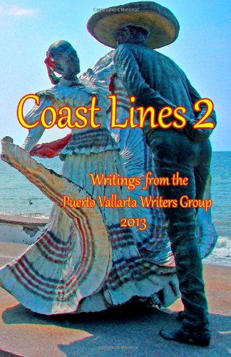 Beispielbild fr Coast Lines 2: Writings from the Puerto Vallarta Writers Group (Volume 2) zum Verkauf von Revaluation Books