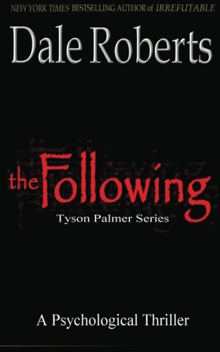 The Following: Tyson Palmer Thriller Series (9781480218239) by Roberts, Dale