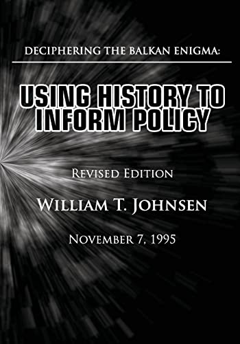Beispielbild fr Deciphering the Balkan Enigma: Using History to Inform Policy: (Revised Edition) zum Verkauf von THE SAINT BOOKSTORE