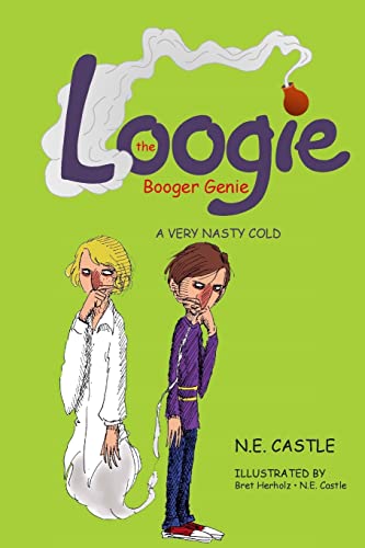 Imagen de archivo de Loogie the Booger Genie : A Very Nasty Cold a la venta por Better World Books