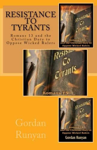 Stock image for Resistance to Tyrants: Romans 13 and the Christian Duty to Oppose Wicked Rulers for sale by SecondSale