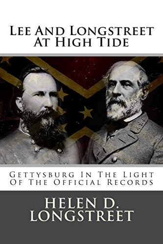 Stock image for Lee And Longstreet At High Tide: Gettysburg In The Light Of The Official Records for sale by Revaluation Books