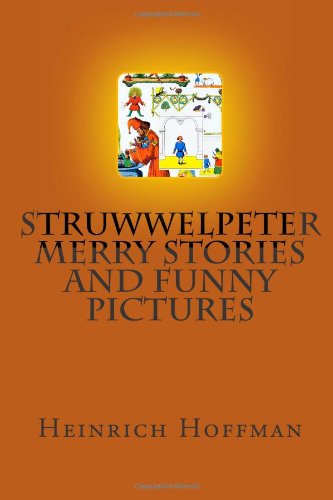 Struwwelpeter Merry Stories And Funny Pictures (9781480224124) by Hoffman, Heinrich